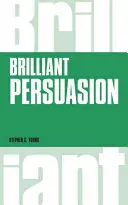 Genialna perswazja: Codzienne techniki zwiększające siłę perswazji - Brilliant Persuasion: Everyday Techniques to Boost Your Powers of Persuasion