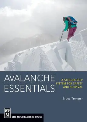 Podstawy lawinowe: System krok po kroku dla bezpieczeństwa i przetrwania - Avalanche Essentials: A Step-By-Step System for Safety and Survival