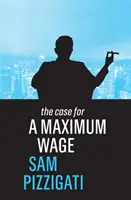 Argumenty za płacą maksymalną - The Case for a Maximum Wage