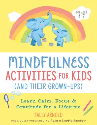 Ćwiczenia uważności dla dzieci (i ich dorosłych): Naucz się spokoju, skupienia i wdzięczności na całe życie - Mindfulness Activities for Kids (and Their Grown-Ups): Learn Calm, Focus, and Gratitude for a Lifetime