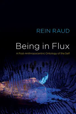 Bycie w ciągłym ruchu: postantropocentryczna ontologia jaźni - Being in Flux: A Post-Anthropocentric Ontology of the Self