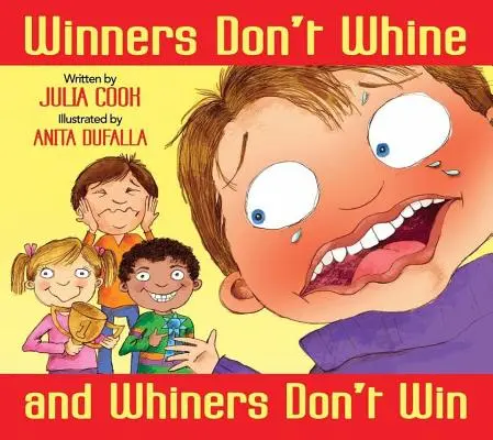 Zwycięzcy nie marudzą, a marudzący nie wygrywają: Książka o dobrej sportowej postawie - Winners Don't Whine and Whiners Don't Win: A Book about Good Sportsmanship