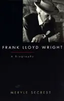 Frank Lloyd Wright: Biografia - Frank Lloyd Wright: A Biography