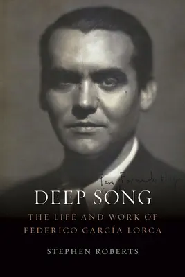 Głęboka pieśń: Życie i twórczość Federico Garca Lorca - Deep Song: The Life and Work of Federico Garca Lorca