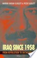 Irak od 1958 roku: Od rewolucji do dyktatury - Iraq Since 1958: From Revolution to Dictatorship