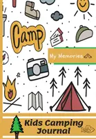 Kids Camping Journal: Idealny dziennik kempingowy dla dzieci w podróży - Kids Camping Journal: The Perfect Kids Camping Journal/Diary for Travel