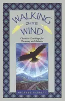 Chodzenie po wietrze: nauki Cherokee dla harmonii i równowagi - Walking on the Wind: Cherokee Teachings for Harmony and Balance