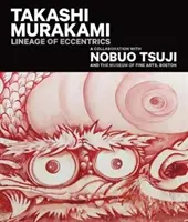 Takashi Murakami: Lineage of Eccentrics: Współpraca z Nobuo Tsuji i Muzeum Sztuk Pięknych w Bostonie - Takashi Murakami: Lineage of Eccentrics: A Collaboration with Nobuo Tsuji and the Museum of Fine Arts, Boston