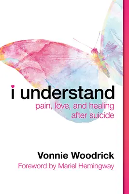 Rozumiem: Ból, miłość i leczenie po samobójstwie - I Understand: Pain, Love, and Healing After Suicide