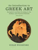 Wprowadzenie do sztuki greckiej: Rzeźba i malarstwo wazowe w okresie archaicznym i klasycznym - An Introduction to Greek Art: Sculpture and Vase Painting in the Archaic and Classical Periods