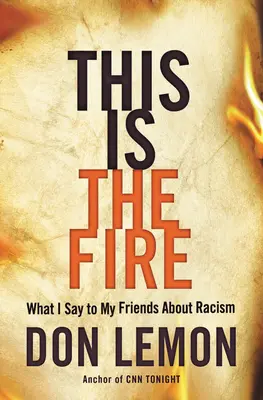 To jest ogień: co mówię moim przyjaciołom o rasizmie - This Is the Fire: What I Say to My Friends about Racism