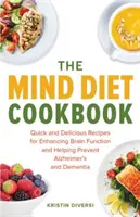 Książka kucharska Dieta umysłu: Szybkie i pyszne przepisy poprawiające funkcjonowanie mózgu i pomagające zapobiegać chorobie Alzheimera i demencji - The Mind Diet Cookbook: Quick and Delicious Recipes for Enhancing Brain Function and Helping Prevent Alzheimer's and Dementia