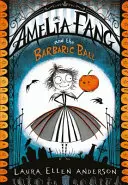 Amelia Fang i barbarzyński bal - Amelia Fang and the Barbaric Ball