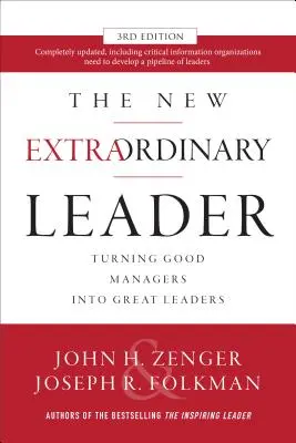 The New Extraordinary Leader: Przekształcanie dobrych menedżerów w świetnych liderów - The New Extraordinary Leader: Turning Good Managers Into Great Leaders