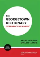 Georgetown Dictionary of Moroccan Arabic: Arabski-angielski, angielski-arabski - The Georgetown Dictionary of Moroccan Arabic: Arabic-English, English-Arabic