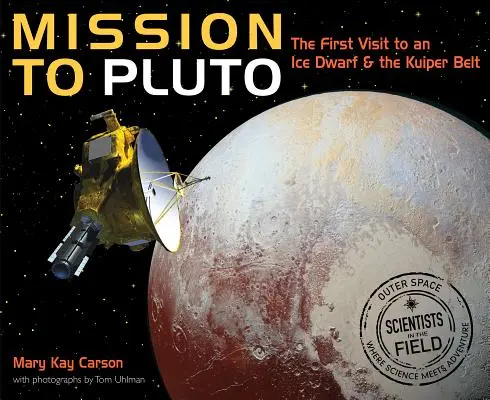 Misja na Plutona: Pierwsza wizyta na lodowym karle i w Pasie Kuipera - Mission to Pluto: The First Visit to an Ice Dwarf and the Kuiper Belt