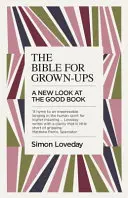 Biblia dla dorosłych: Nowe spojrzenie na Dobrą Księgę - The Bible for Grown-Ups: A New Look at the Good Book