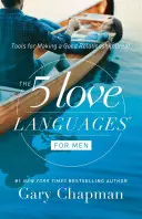 5 języków miłości dla mężczyzn: Narzędzia, dzięki którym dobry związek stanie się wspaniały - The 5 Love Languages for Men: Tools for Making a Good Relationship Great