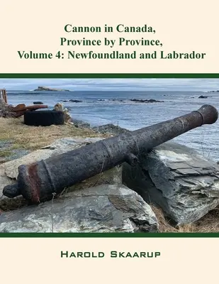 Armata w Kanadzie, prowincja po prowincji, tom 4: Nowa Fundlandia i Labrador - Cannon in Canada, Province by Province, Volume 4: Newfoundland and Labrador