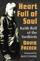 Serce pełne duszy: Keith Relf z zespołu Yardbirds - Heart Full of Soul: Keith Relf of the Yardbirds
