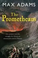 Prometeusze: John Martin i pokolenie, które ukradło przyszłość - The Prometheans: John Martin and the Generation That Stole the Future