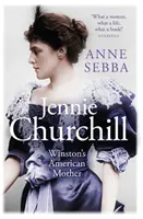 Jennie Churchill - amerykańska matka Winstona - Jennie Churchill - Winston's American Mother