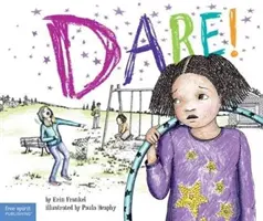 Dare!.: Opowieść o przeciwstawianiu się zastraszaniu w szkołach - Dare!: A Story about Standing Up to Bullying in Schools