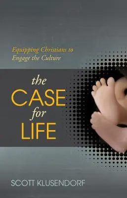 The Case for Life: Wyposażanie chrześcijan do angażowania się w kulturę - The Case for Life: Equipping Christians to Engage the Culture