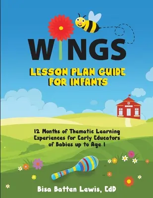 WINGS Lesson Plan Guide for Infants: 12 miesięcy tematycznych doświadczeń edukacyjnych dla nauczycieli wczesnej edukacji dzieci do 1. roku życia - WINGS Lesson Plan Guide for Infants: 12 Months of Thematic Learning Experiences for Early Educators of Babies up to Age 1