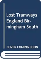 Zaginione tramwaje Anglii: Birmingham South - Lost Tramways of England: Birmingham South