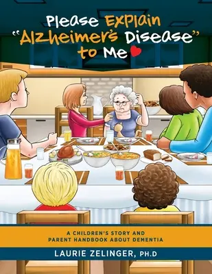 Proszę, wyjaśnij mi chorobę Alzheimera: Opowieść dla dzieci i podręcznik dla rodziców o demencji - Please Explain Alzheimer's Disease to Me: A Children's Story and Parent Handbook About Dementia