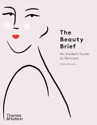 The Beauty Brief: Przewodnik po pielęgnacji skóry - The Beauty Brief: An Insider's Guide to Skincare