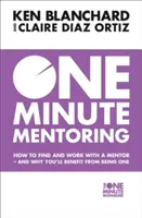 Jednominutowy mentoring - jak znaleźć i pracować z mentorem i dlaczego warto nim być? - One Minute Mentoring - How to Find and Work with a Mentor - and Why You'Ll Benefit from Being One