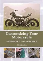 Dostosowywanie motocykla: Od budy do motocykla pokazowego - Customizing Your Motorcycle: Shed-Built to Show Bike