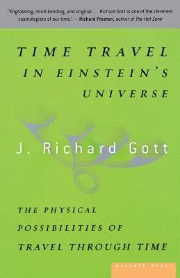 Podróże w czasie we wszechświecie Einsteina: Fizyczne możliwości podróży w czasie - Time Travel in Einstein's Universe: The Physical Possibilities of Travel Through Time