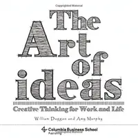 Sztuka pomysłów: Kreatywne myślenie w pracy i życiu - The Art of Ideas: Creative Thinking for Work and Life