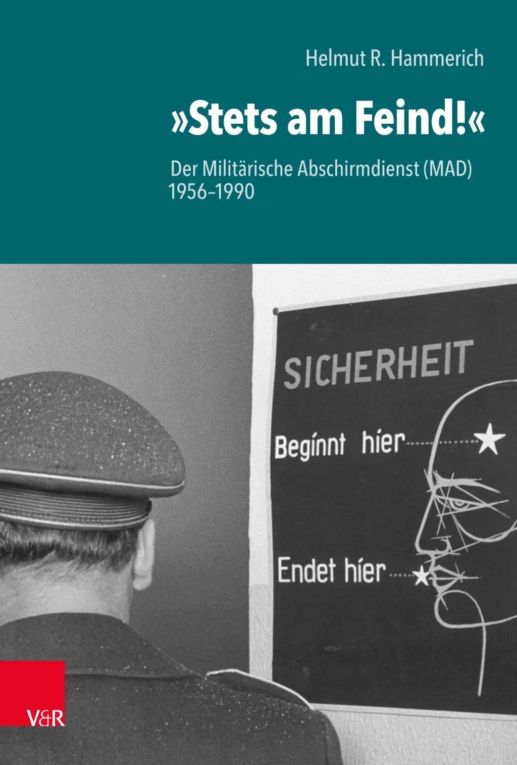 Stets Am Feind!: Der Militarische Abschirmdienst (Mad) 1956-1990