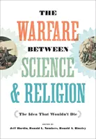 Wojna między nauką a religią: Idea, która nie umrze - The Warfare Between Science and Religion: The Idea That Wouldn't Die