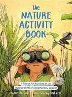 Nature Activity Book - 99 pomysłów na zajęcia w naturalnym świecie Aotearoa w Nowej Zelandii - Nature Activity Book - 99 Ideas for Activities in the Natural World of Aotearoa New Zealand