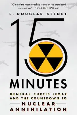 15 Minut: Generał Curtis Lemay i odliczanie do zagłady nuklearnej - 15 Minutes: General Curtis Lemay and the Countdown to Nuclear Annihilation