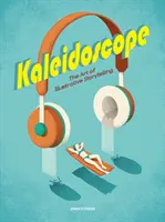 Kalejdoskop: Sztuka ilustracyjnego opowiadania historii - Kaleidoscope: The Art of Illustrative Storytelling