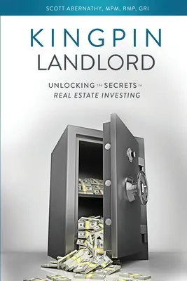 Kingpin Landlord: Odkrywanie sekretów inwestowania w nieruchomości - Kingpin Landlord: Unlocking the Secrets to Real Estate Investing