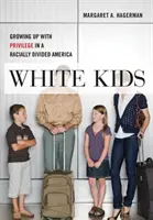 Białe dzieci: Dorastanie z przywilejami w podzielonej rasowo Ameryce - White Kids: Growing Up with Privilege in a Racially Divided America