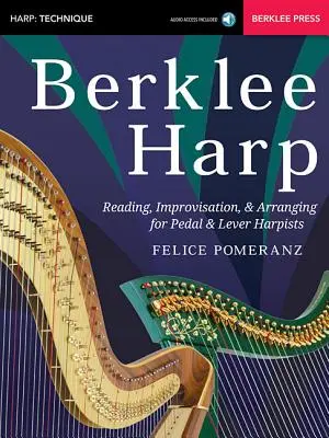 Berklee Harp: Czytanie, improwizacja i aranżacja dla harfistów pedałowych i dźwigniowych - Berklee Harp: Reading, Improvisation, & Arranging for Pedal & Lever Harpists