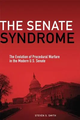 Syndrom Senatu: Ewolucja wojny proceduralnej we współczesnym Senacie USA - The Senate Syndrome: The Evolution of Procedural Warfare in the Modern U.S. Senate