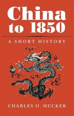 Chiny do 1850 roku: Krótka historia - China to 1850: A Short History