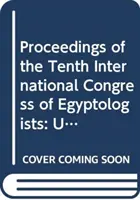 Materiały z Dziesiątego Międzynarodowego Kongresu Egiptologów, Uniwersytet Egejski, Rodos, 22-29 maja 2008 r. - Proceedings of the Tenth International Congress of Egyptologists, University of the Aegean, Rhodes, 22-29 May 2008