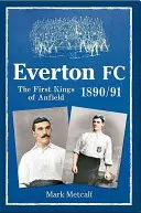 Everton FC 1890-91: Pierwsi królowie Anfield - Everton FC 1890-91: The First Kings of Anfield