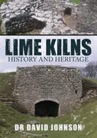 Piece do wypalania wapna: Historia i dziedzictwo - Lime Kilns: History and Heritage