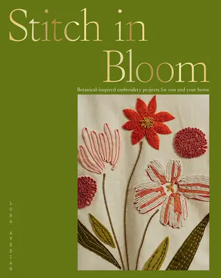 Stitch in Bloom: Inspirowane botaniką projekty hafciarskie dla Ciebie i Twojego domu - Stitch in Bloom: Botanical-Inspired Embroidery Projects for You and Your Home